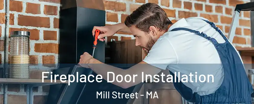 Fireplace Door Installation Mill Street - MA