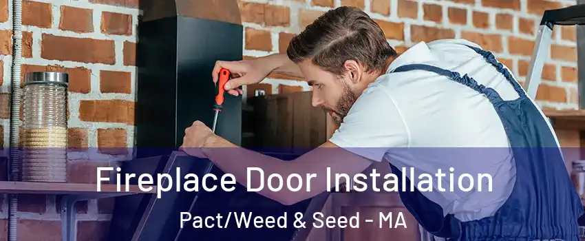 Fireplace Door Installation Pact/Weed & Seed - MA