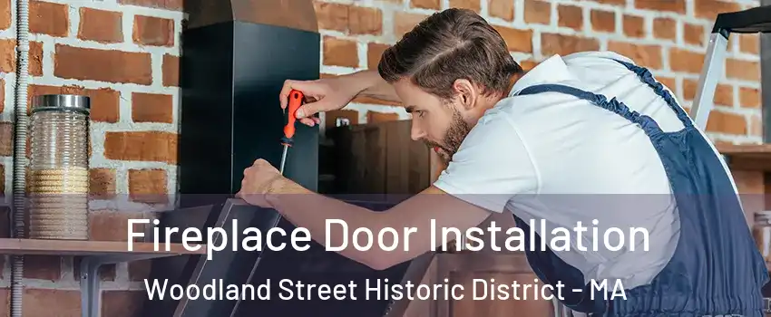 Fireplace Door Installation Woodland Street Historic District - MA