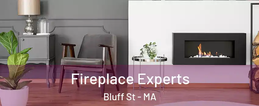 Fireplace Experts Bluff St - MA