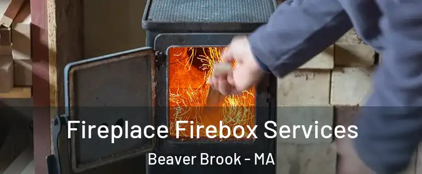 Fireplace Firebox Services Beaver Brook - MA