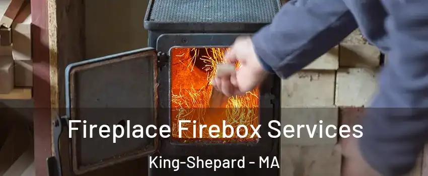 Fireplace Firebox Services King-Shepard - MA