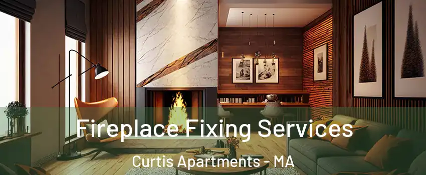 Fireplace Fixing Services Curtis Apartments - MA