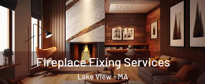 Fireplace Fixing Services Lake View - MA