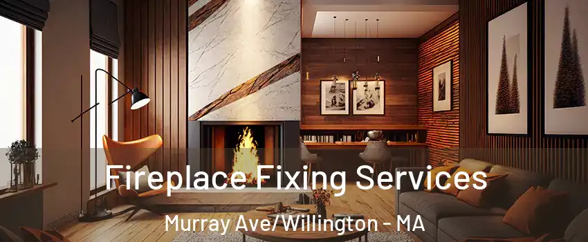 Fireplace Fixing Services Murray Ave/Willington - MA