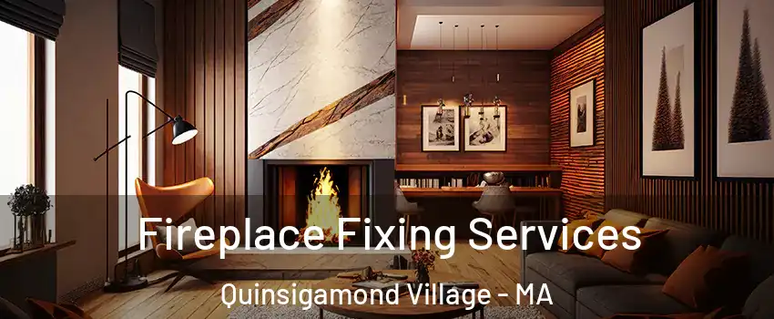 Fireplace Fixing Services Quinsigamond Village - MA