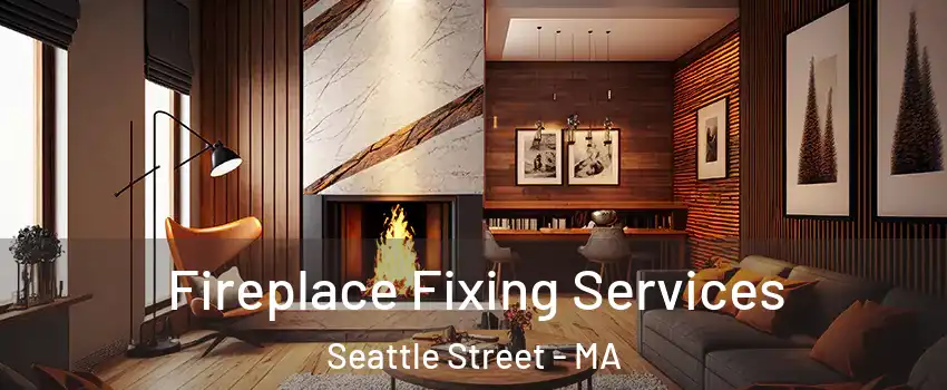 Fireplace Fixing Services Seattle Street - MA