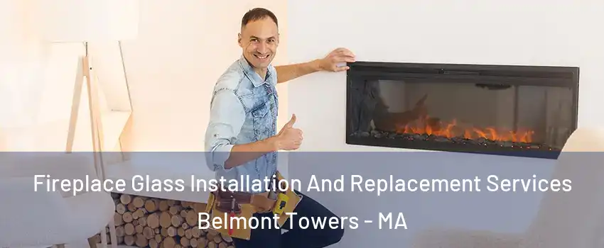 Fireplace Glass Installation And Replacement Services Belmont Towers - MA