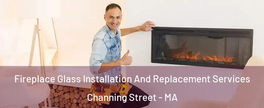 Fireplace Glass Installation And Replacement Services Channing Street - MA