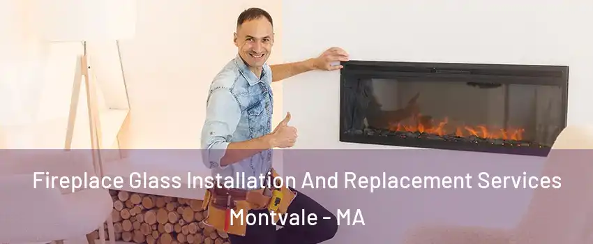 Fireplace Glass Installation And Replacement Services Montvale - MA