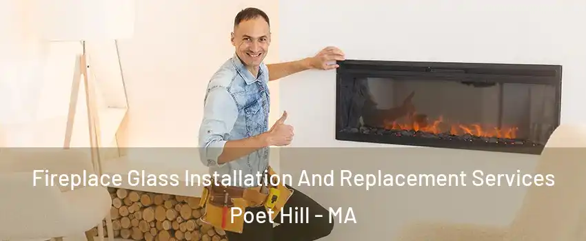 Fireplace Glass Installation And Replacement Services Poet Hill - MA