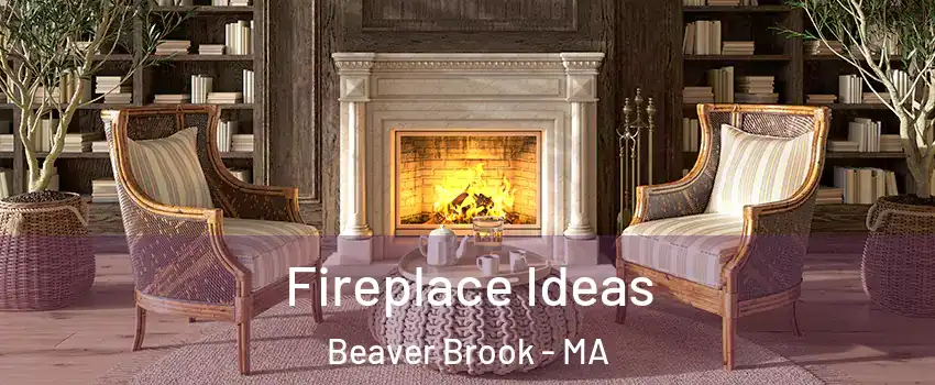 Fireplace Ideas Beaver Brook - MA