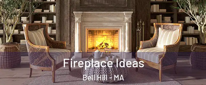 Fireplace Ideas Bell Hill - MA