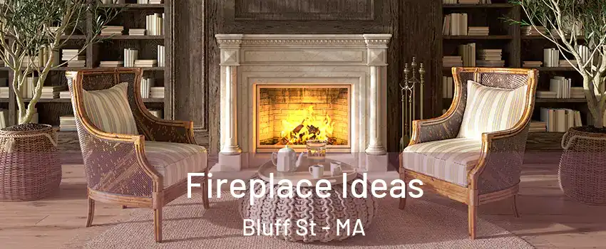 Fireplace Ideas Bluff St - MA