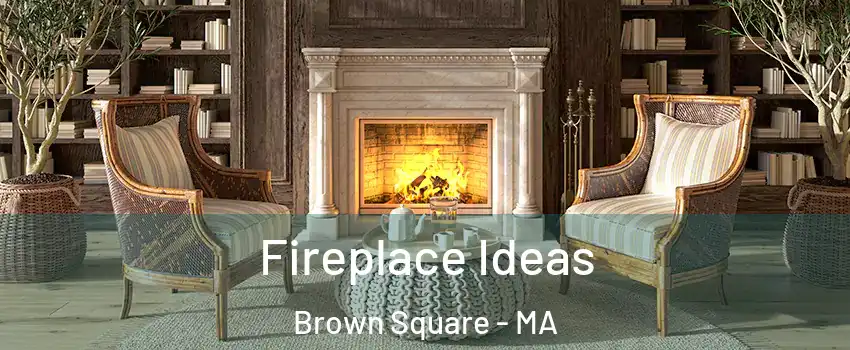 Fireplace Ideas Brown Square - MA