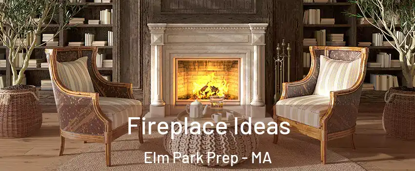 Fireplace Ideas Elm Park Prep - MA