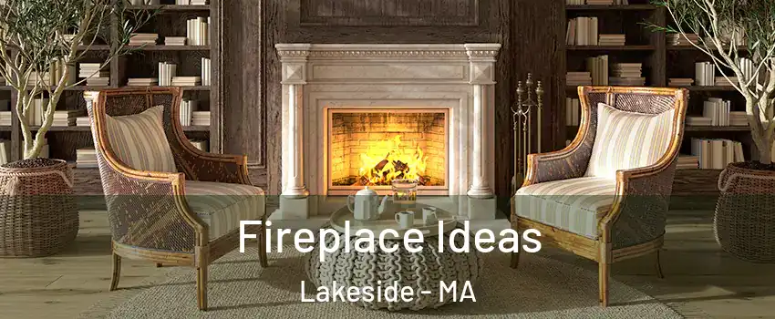 Fireplace Ideas Lakeside - MA