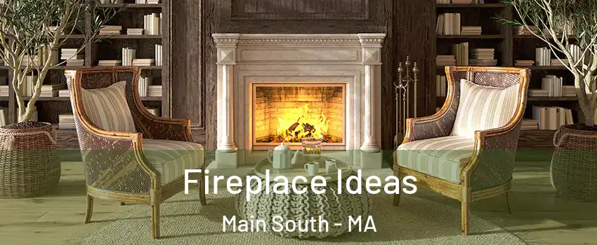 Fireplace Ideas Main South - MA