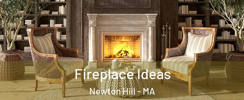 Fireplace Ideas Newton Hill - MA