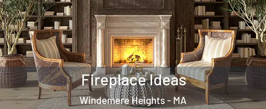 Fireplace Ideas Windemere Heights - MA