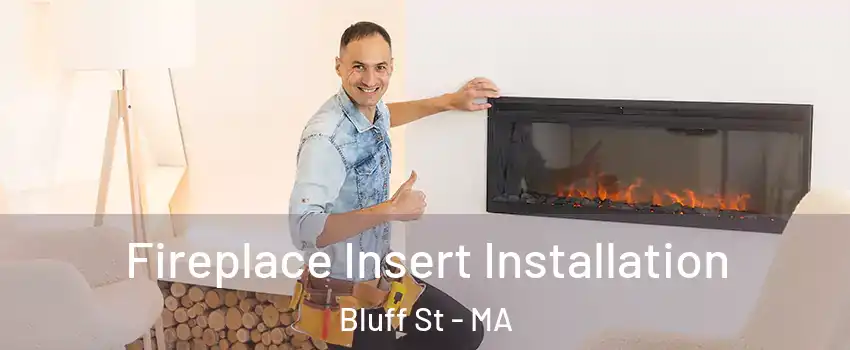 Fireplace Insert Installation Bluff St - MA