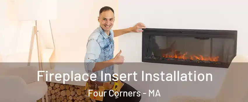 Fireplace Insert Installation Four Corners - MA