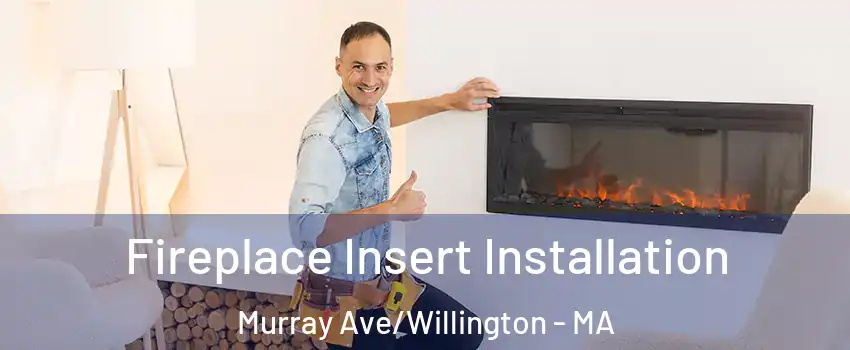 Fireplace Insert Installation Murray Ave/Willington - MA