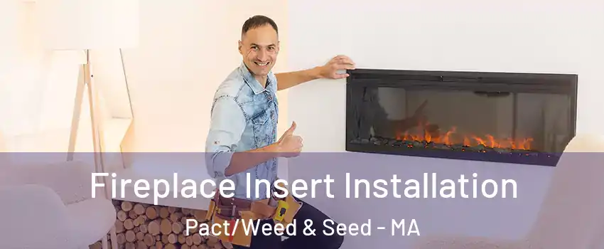 Fireplace Insert Installation Pact/Weed & Seed - MA