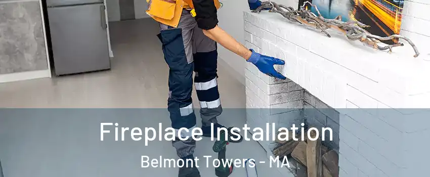 Fireplace Installation Belmont Towers - MA