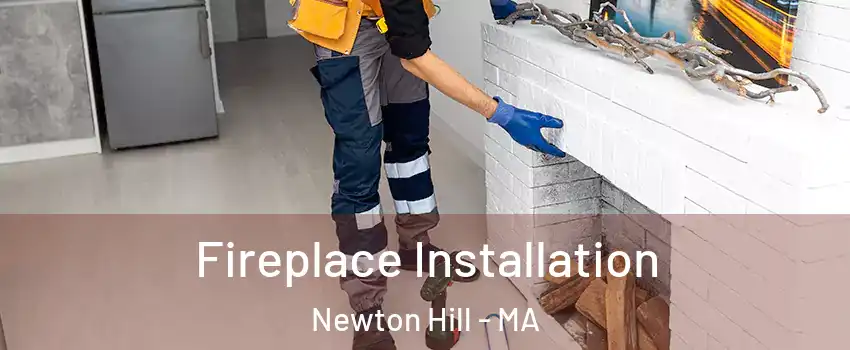 Fireplace Installation Newton Hill - MA