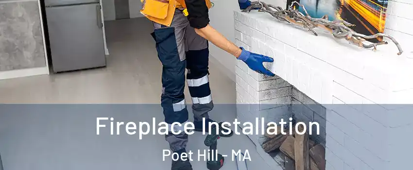 Fireplace Installation Poet Hill - MA