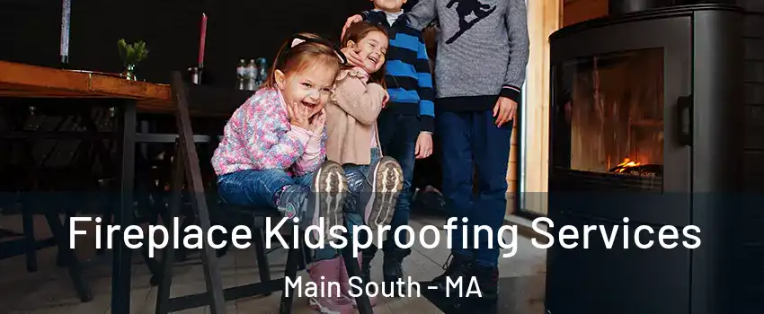 Fireplace Kidsproofing Services Main South - MA