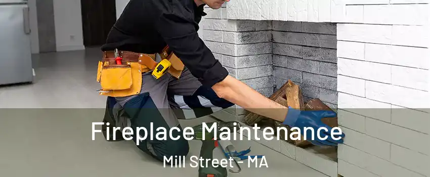 Fireplace Maintenance Mill Street - MA