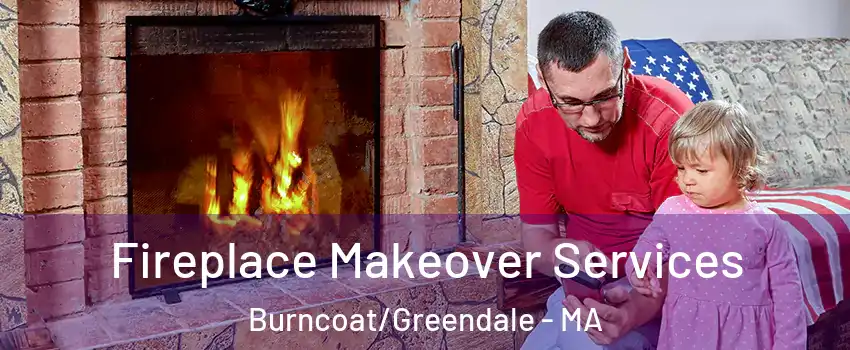 Fireplace Makeover Services Burncoat/Greendale - MA