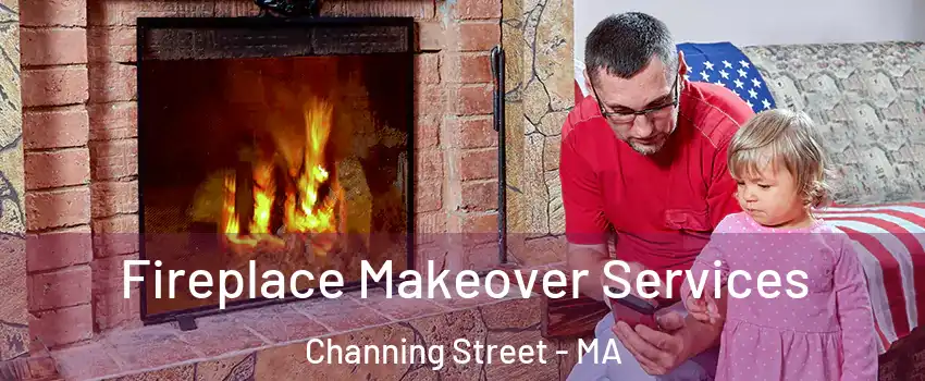 Fireplace Makeover Services Channing Street - MA