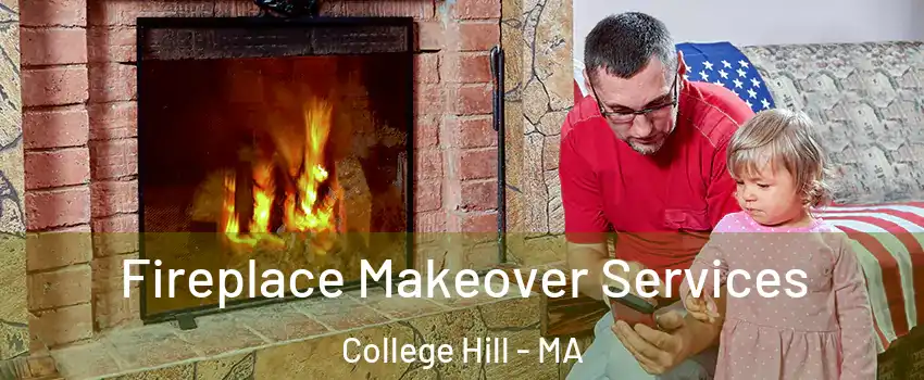 Fireplace Makeover Services College Hill - MA