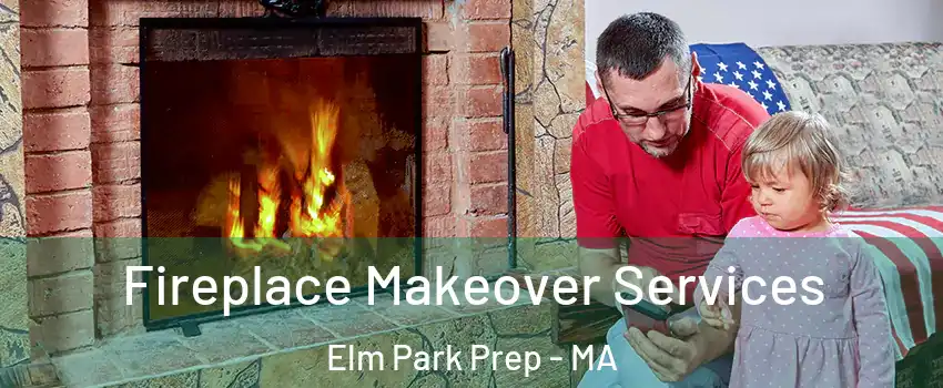 Fireplace Makeover Services Elm Park Prep - MA