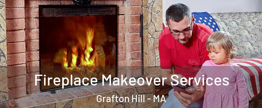 Fireplace Makeover Services Grafton Hill - MA