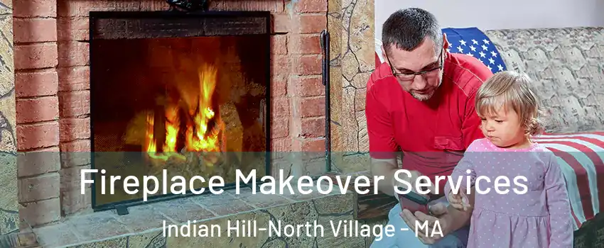 Fireplace Makeover Services Indian Hill-North Village - MA