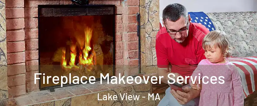 Fireplace Makeover Services Lake View - MA