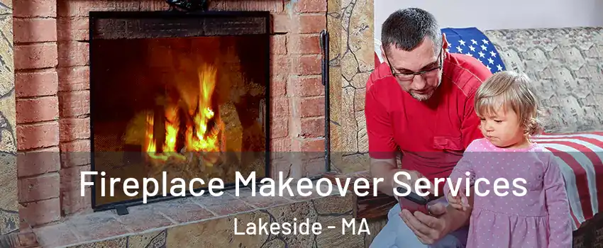 Fireplace Makeover Services Lakeside - MA