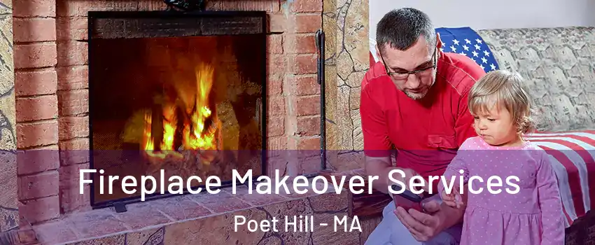 Fireplace Makeover Services Poet Hill - MA