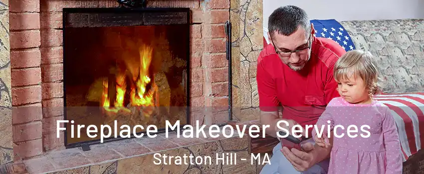 Fireplace Makeover Services Stratton Hill - MA