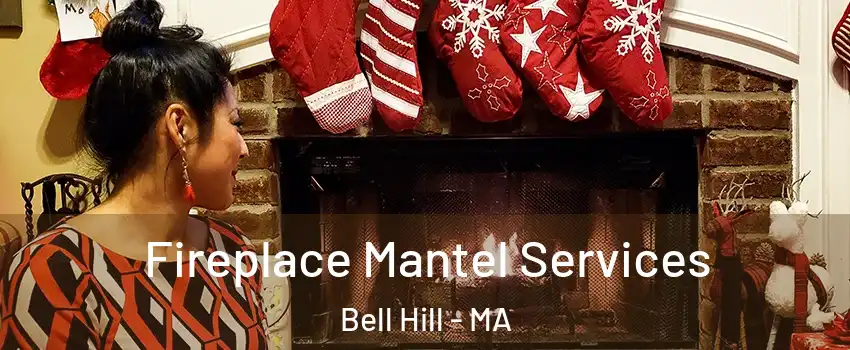 Fireplace Mantel Services Bell Hill - MA