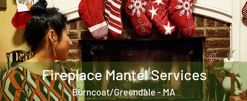 Fireplace Mantel Services Burncoat/Greendale - MA