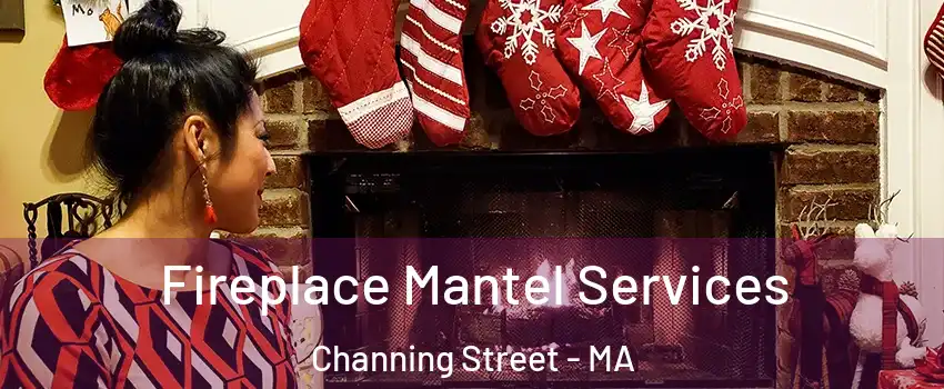 Fireplace Mantel Services Channing Street - MA