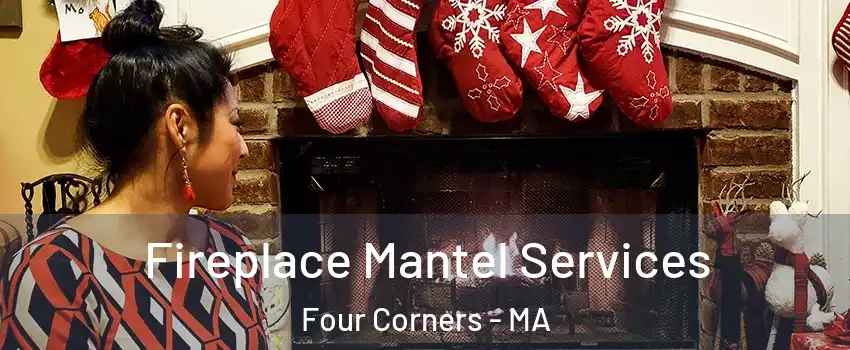 Fireplace Mantel Services Four Corners - MA