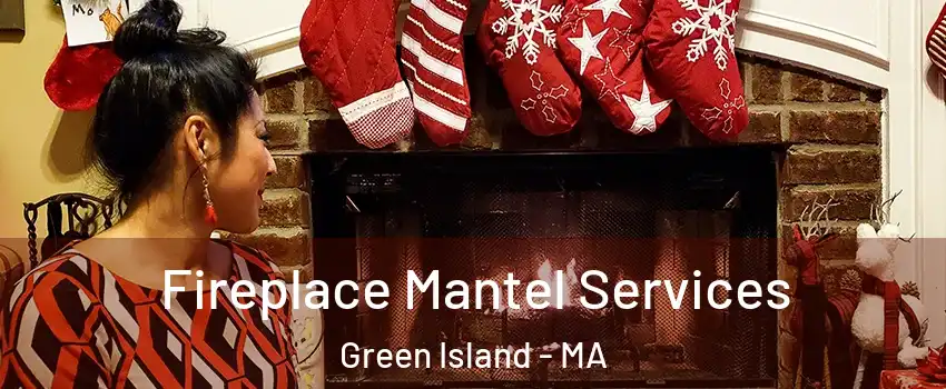 Fireplace Mantel Services Green Island - MA