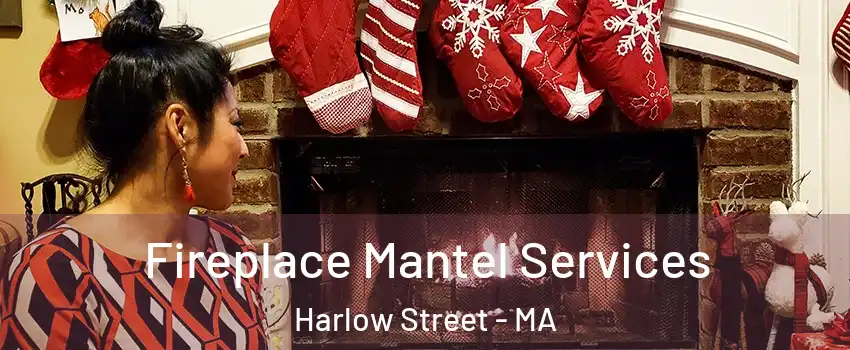 Fireplace Mantel Services Harlow Street - MA