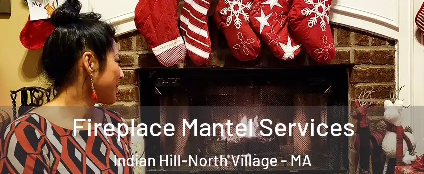 Fireplace Mantel Services Indian Hill-North Village - MA